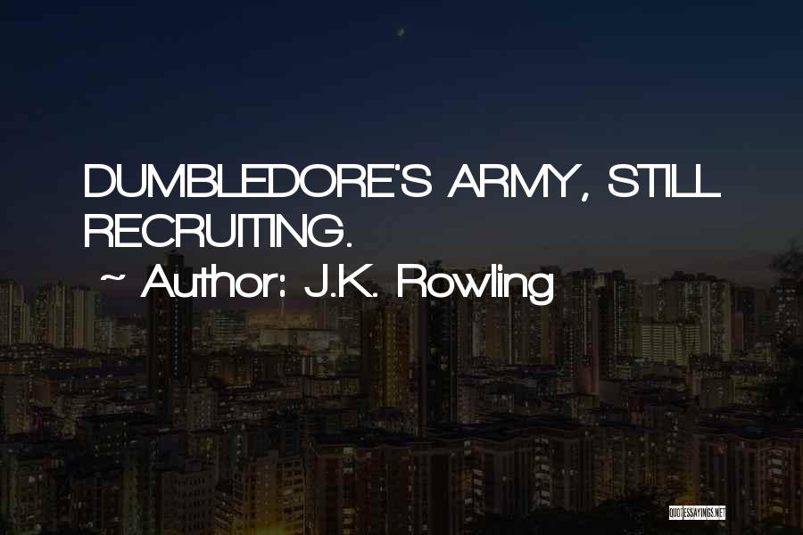 J.K. Rowling Quotes: Dumbledore's Army, Still Recruiting.