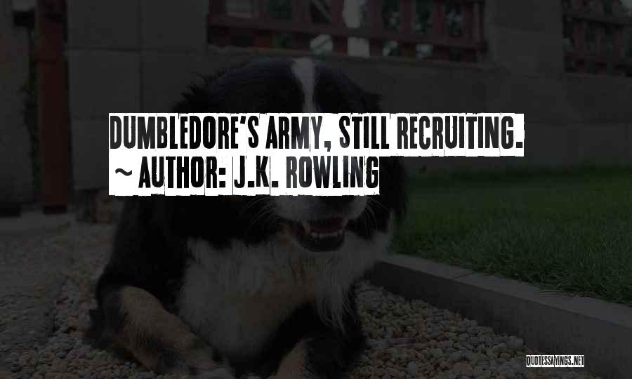 J.K. Rowling Quotes: Dumbledore's Army, Still Recruiting.