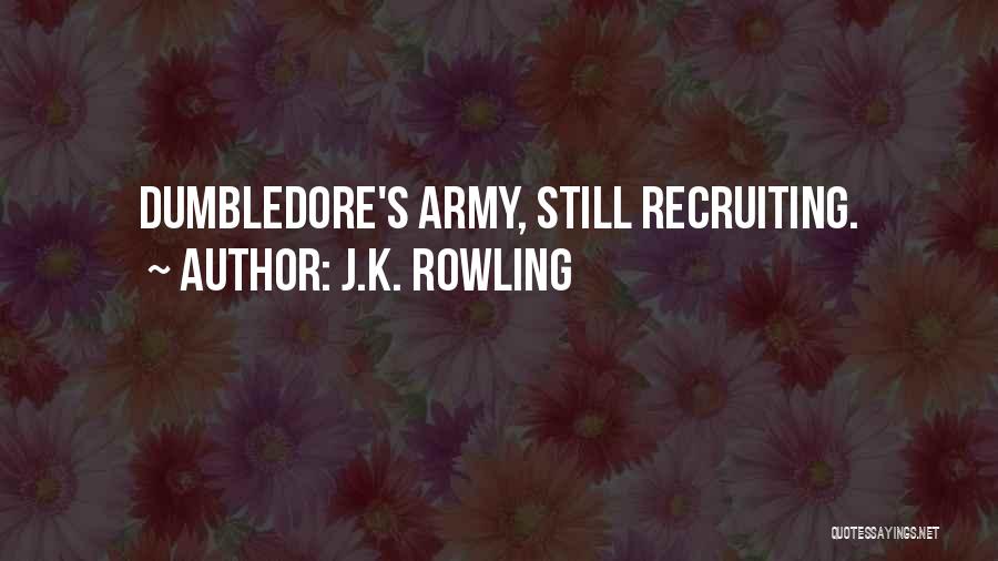 J.K. Rowling Quotes: Dumbledore's Army, Still Recruiting.