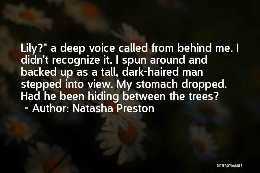 Natasha Preston Quotes: Lily? A Deep Voice Called From Behind Me. I Didn't Recognize It. I Spun Around And Backed Up As A