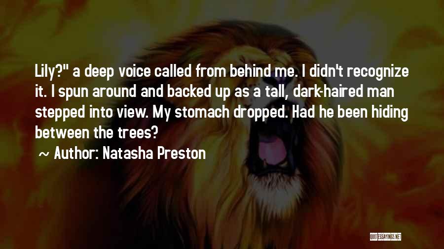 Natasha Preston Quotes: Lily? A Deep Voice Called From Behind Me. I Didn't Recognize It. I Spun Around And Backed Up As A