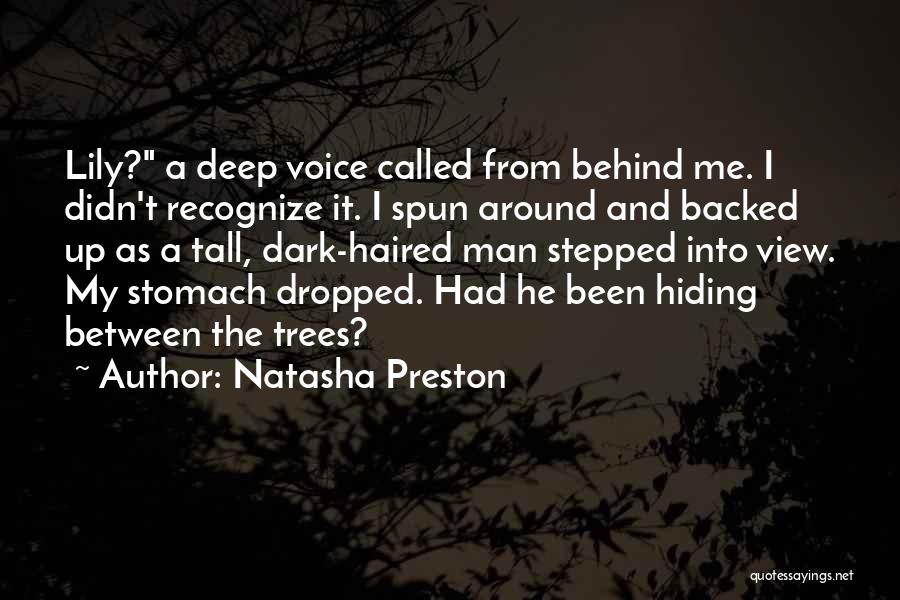 Natasha Preston Quotes: Lily? A Deep Voice Called From Behind Me. I Didn't Recognize It. I Spun Around And Backed Up As A