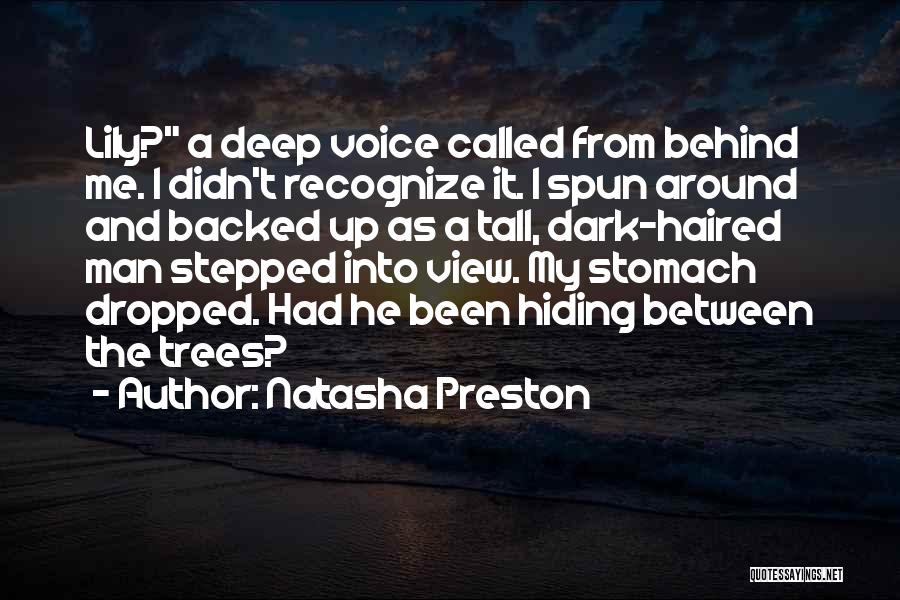 Natasha Preston Quotes: Lily? A Deep Voice Called From Behind Me. I Didn't Recognize It. I Spun Around And Backed Up As A