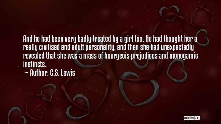 C.S. Lewis Quotes: And He Had Been Very Badly Treated By A Girl Too. He Had Thought Her A Really Civilised And Adult
