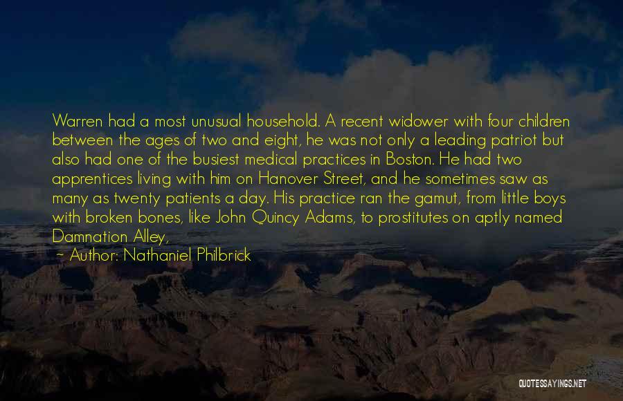 Nathaniel Philbrick Quotes: Warren Had A Most Unusual Household. A Recent Widower With Four Children Between The Ages Of Two And Eight, He