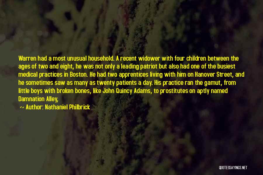 Nathaniel Philbrick Quotes: Warren Had A Most Unusual Household. A Recent Widower With Four Children Between The Ages Of Two And Eight, He