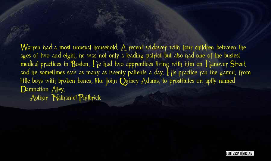 Nathaniel Philbrick Quotes: Warren Had A Most Unusual Household. A Recent Widower With Four Children Between The Ages Of Two And Eight, He