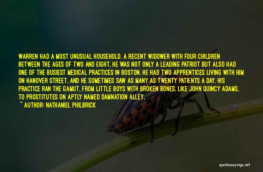 Nathaniel Philbrick Quotes: Warren Had A Most Unusual Household. A Recent Widower With Four Children Between The Ages Of Two And Eight, He