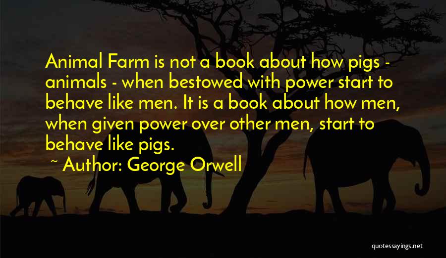 George Orwell Quotes: Animal Farm Is Not A Book About How Pigs