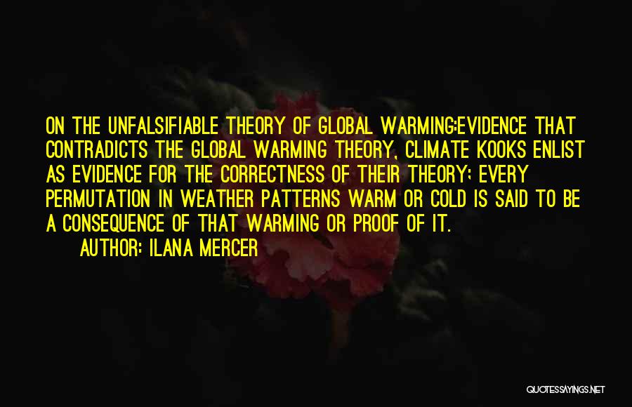 Ilana Mercer Quotes: On The Unfalsifiable Theory Of Global Warming:evidence That Contradicts The Global Warming Theory, Climate Kooks Enlist As Evidence For The