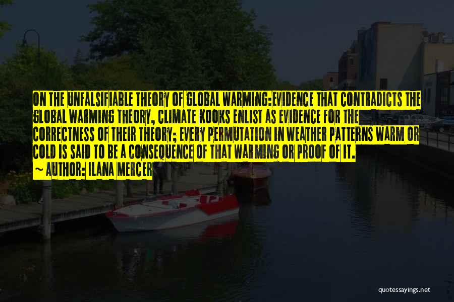 Ilana Mercer Quotes: On The Unfalsifiable Theory Of Global Warming:evidence That Contradicts The Global Warming Theory, Climate Kooks Enlist As Evidence For The