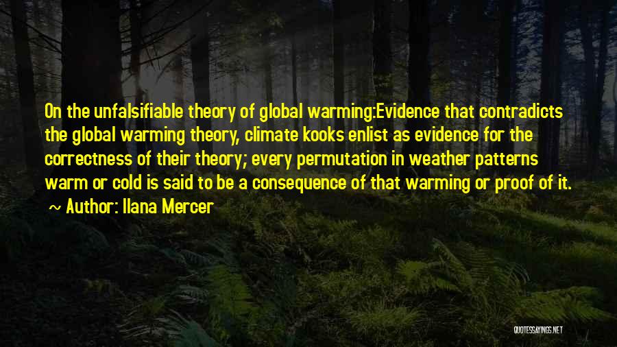 Ilana Mercer Quotes: On The Unfalsifiable Theory Of Global Warming:evidence That Contradicts The Global Warming Theory, Climate Kooks Enlist As Evidence For The