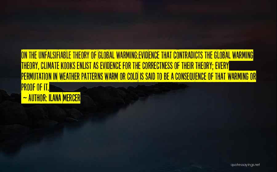 Ilana Mercer Quotes: On The Unfalsifiable Theory Of Global Warming:evidence That Contradicts The Global Warming Theory, Climate Kooks Enlist As Evidence For The