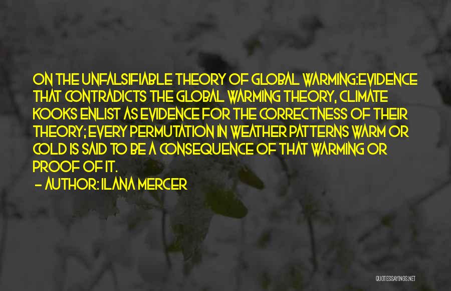 Ilana Mercer Quotes: On The Unfalsifiable Theory Of Global Warming:evidence That Contradicts The Global Warming Theory, Climate Kooks Enlist As Evidence For The