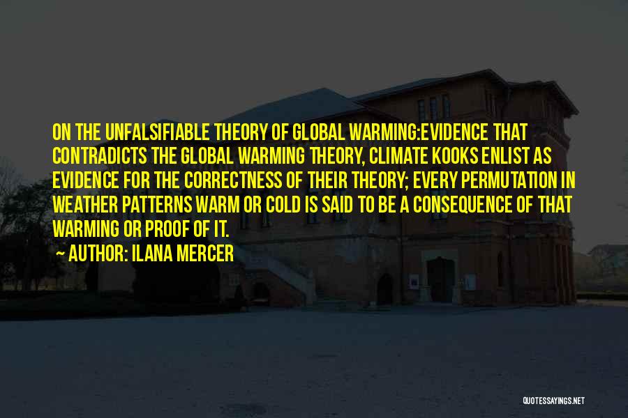 Ilana Mercer Quotes: On The Unfalsifiable Theory Of Global Warming:evidence That Contradicts The Global Warming Theory, Climate Kooks Enlist As Evidence For The