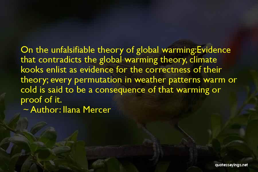 Ilana Mercer Quotes: On The Unfalsifiable Theory Of Global Warming:evidence That Contradicts The Global Warming Theory, Climate Kooks Enlist As Evidence For The