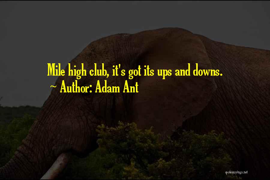 Adam Ant Quotes: Mile High Club, It's Got Its Ups And Downs.
