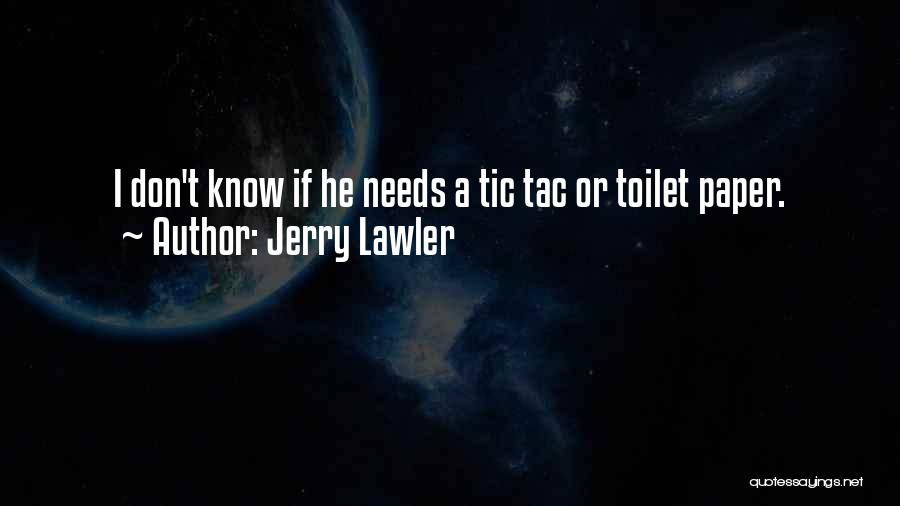 Jerry Lawler Quotes: I Don't Know If He Needs A Tic Tac Or Toilet Paper.