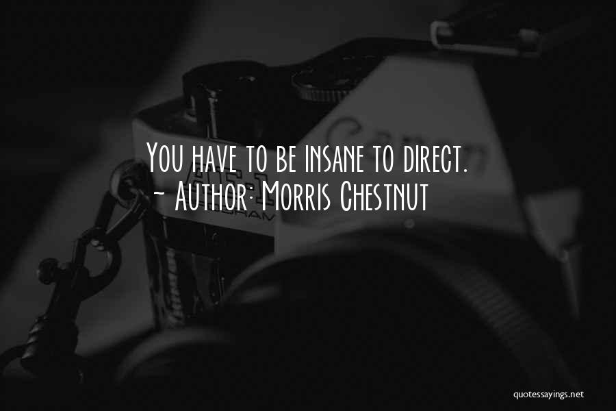 Morris Chestnut Quotes: You Have To Be Insane To Direct.