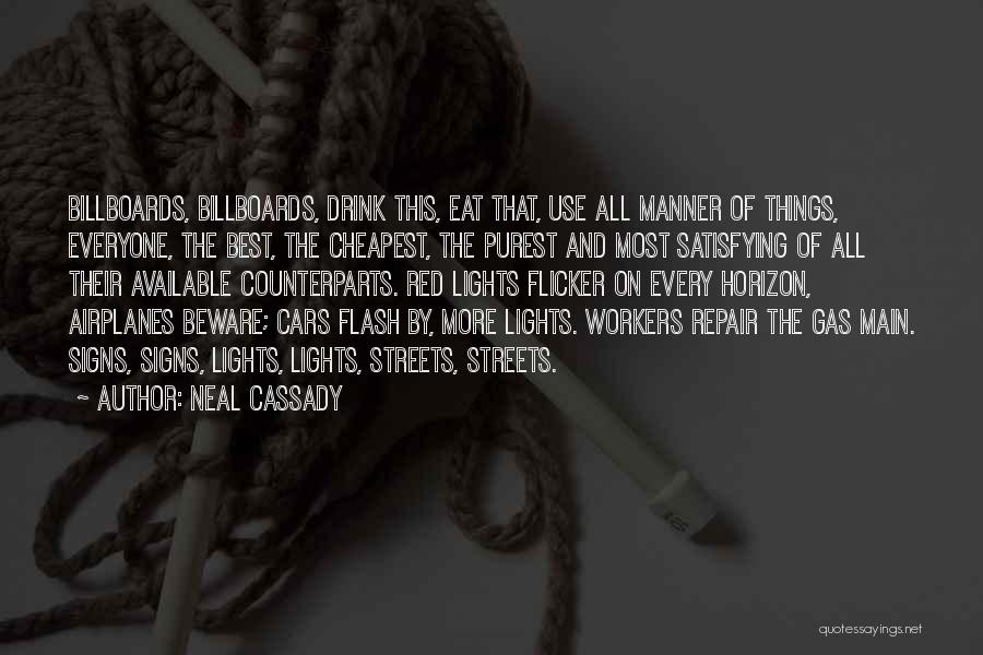 Neal Cassady Quotes: Billboards, Billboards, Drink This, Eat That, Use All Manner Of Things, Everyone, The Best, The Cheapest, The Purest And Most