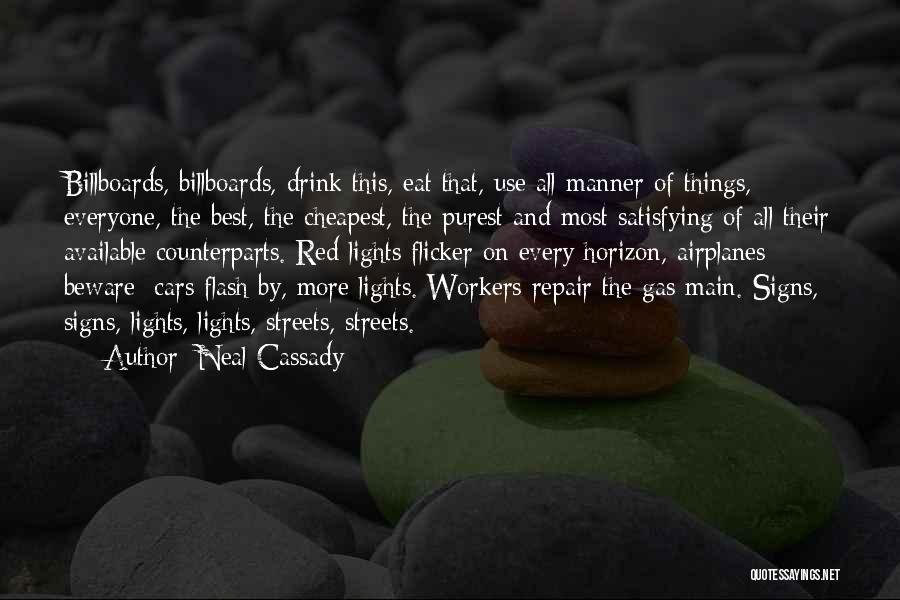 Neal Cassady Quotes: Billboards, Billboards, Drink This, Eat That, Use All Manner Of Things, Everyone, The Best, The Cheapest, The Purest And Most