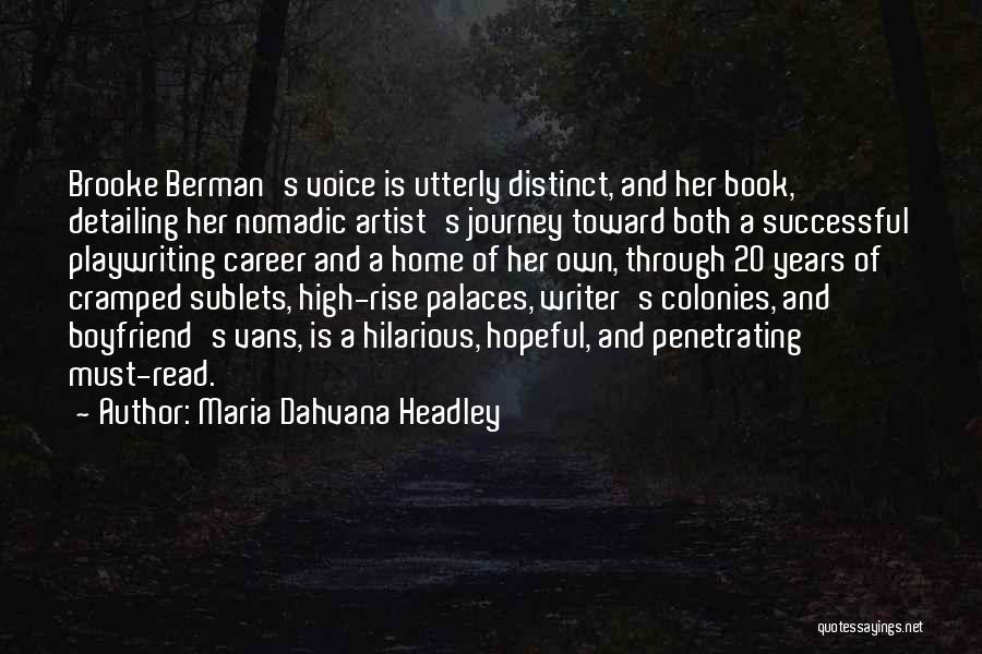 Maria Dahvana Headley Quotes: Brooke Berman's Voice Is Utterly Distinct, And Her Book, Detailing Her Nomadic Artist's Journey Toward Both A Successful Playwriting Career