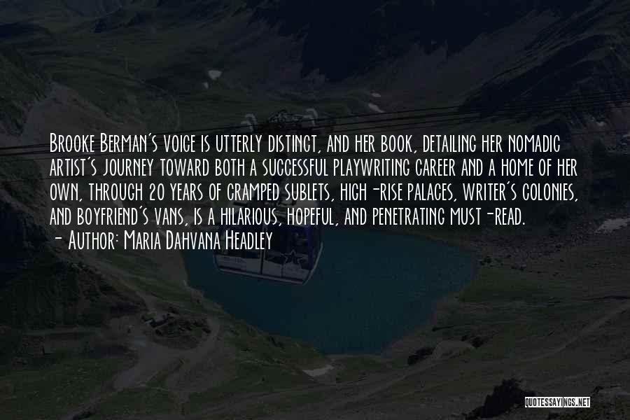 Maria Dahvana Headley Quotes: Brooke Berman's Voice Is Utterly Distinct, And Her Book, Detailing Her Nomadic Artist's Journey Toward Both A Successful Playwriting Career