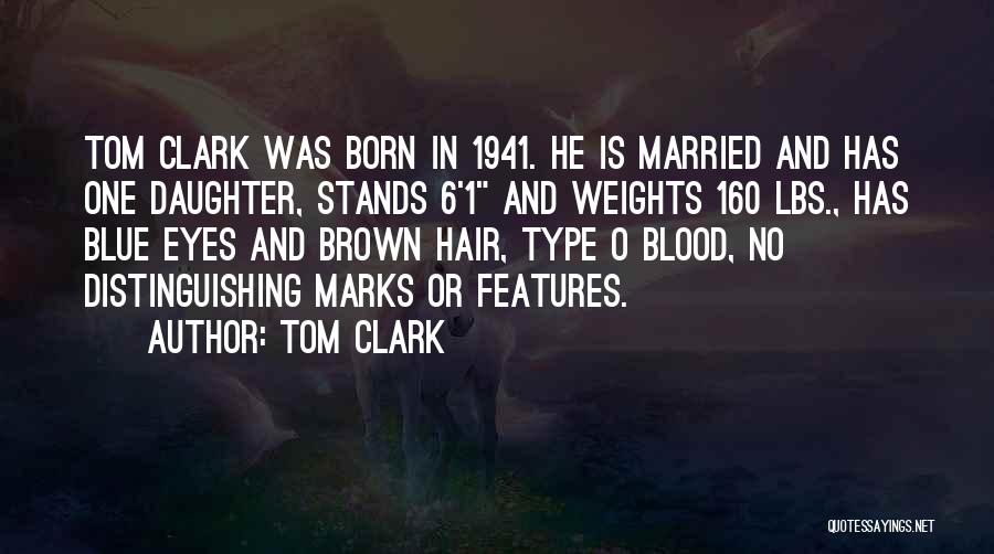 Tom Clark Quotes: Tom Clark Was Born In 1941. He Is Married And Has One Daughter, Stands 6'1 And Weights 160 Lbs., Has