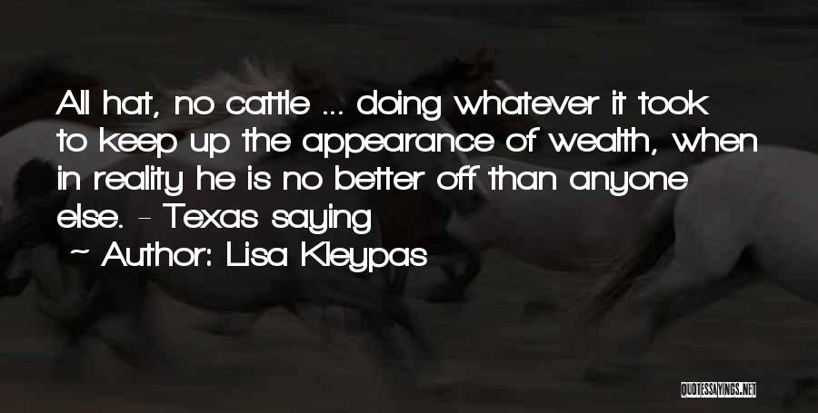 Lisa Kleypas Quotes: All Hat, No Cattle ... Doing Whatever It Took To Keep Up The Appearance Of Wealth, When In Reality He