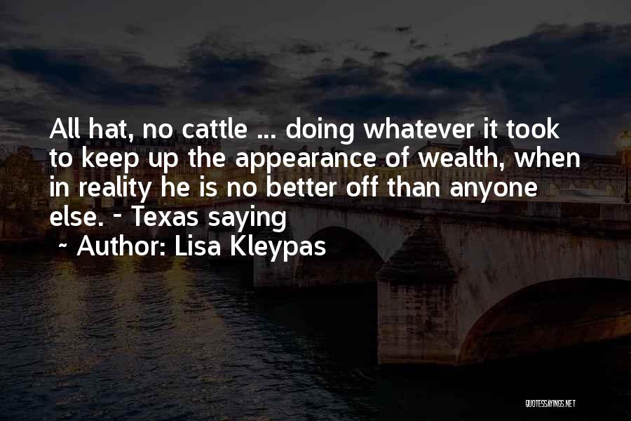 Lisa Kleypas Quotes: All Hat, No Cattle ... Doing Whatever It Took To Keep Up The Appearance Of Wealth, When In Reality He