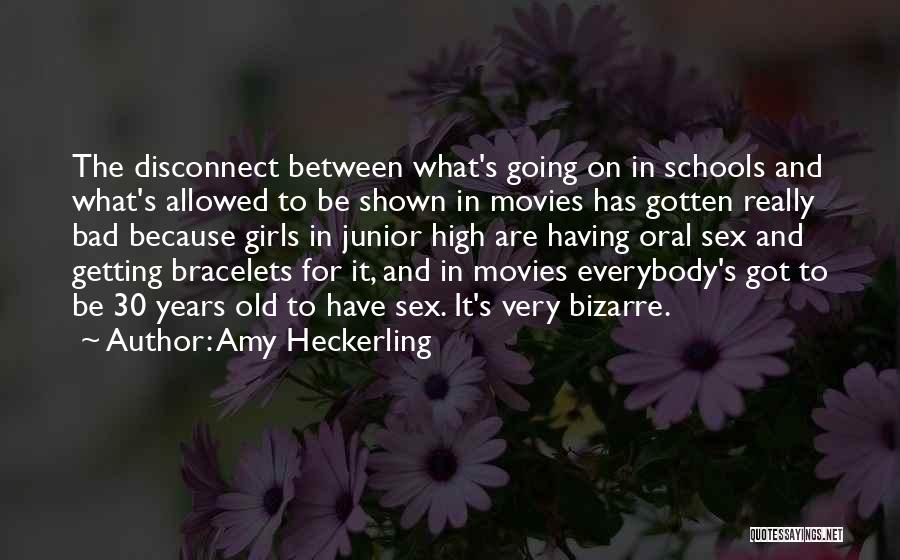 Amy Heckerling Quotes: The Disconnect Between What's Going On In Schools And What's Allowed To Be Shown In Movies Has Gotten Really Bad