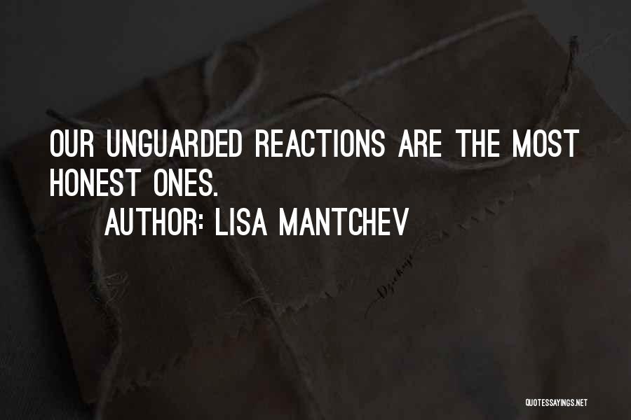 Lisa Mantchev Quotes: Our Unguarded Reactions Are The Most Honest Ones.