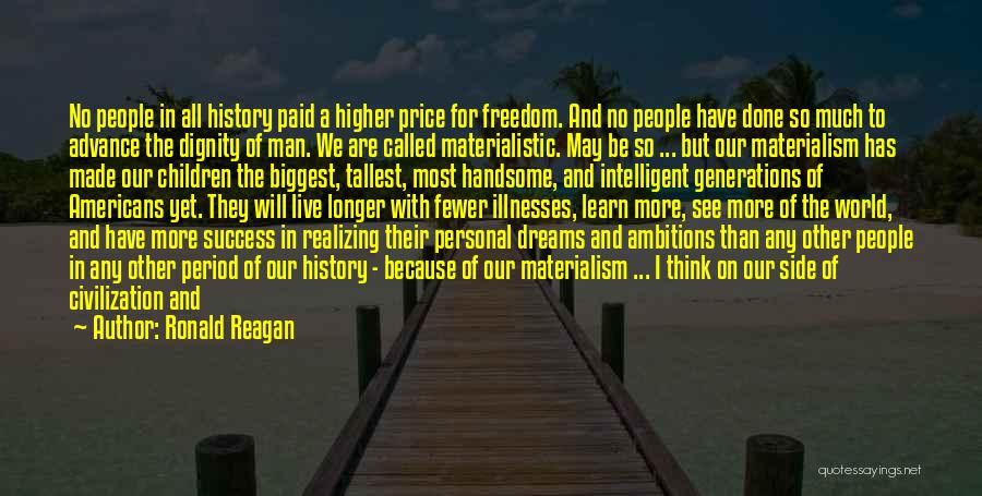 Ronald Reagan Quotes: No People In All History Paid A Higher Price For Freedom. And No People Have Done So Much To Advance