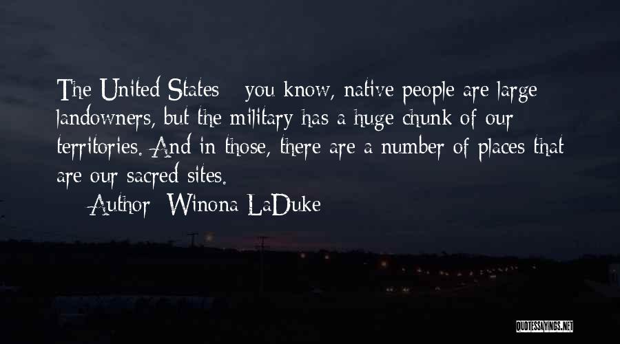 Winona LaDuke Quotes: The United States - You Know, Native People Are Large Landowners, But The Military Has A Huge Chunk Of Our