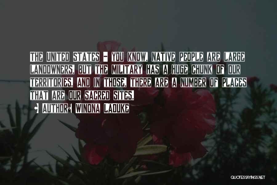 Winona LaDuke Quotes: The United States - You Know, Native People Are Large Landowners, But The Military Has A Huge Chunk Of Our
