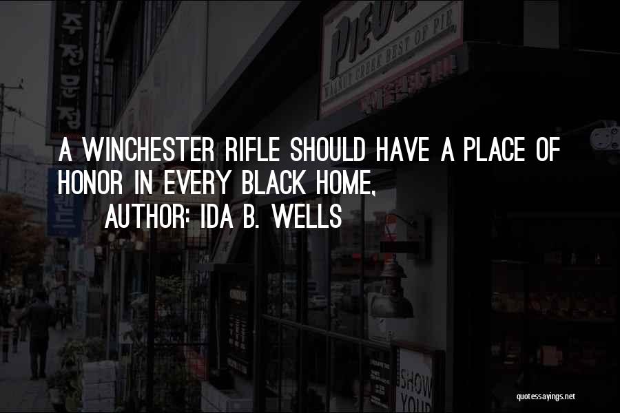 Ida B. Wells Quotes: A Winchester Rifle Should Have A Place Of Honor In Every Black Home,