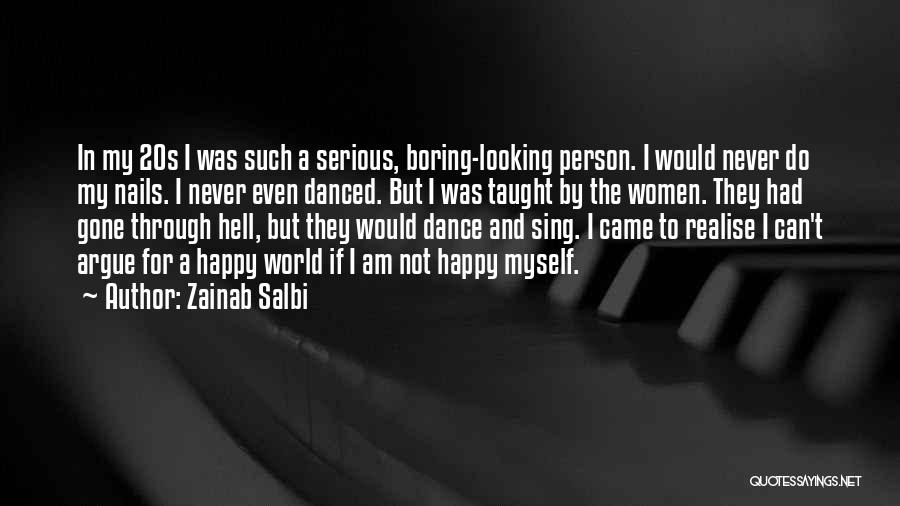 Zainab Salbi Quotes: In My 20s I Was Such A Serious, Boring-looking Person. I Would Never Do My Nails. I Never Even Danced.