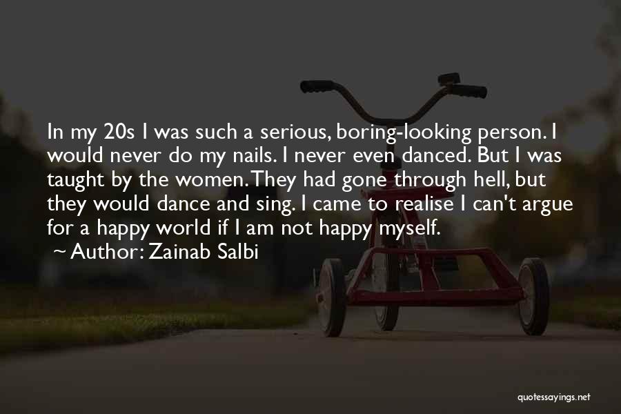 Zainab Salbi Quotes: In My 20s I Was Such A Serious, Boring-looking Person. I Would Never Do My Nails. I Never Even Danced.