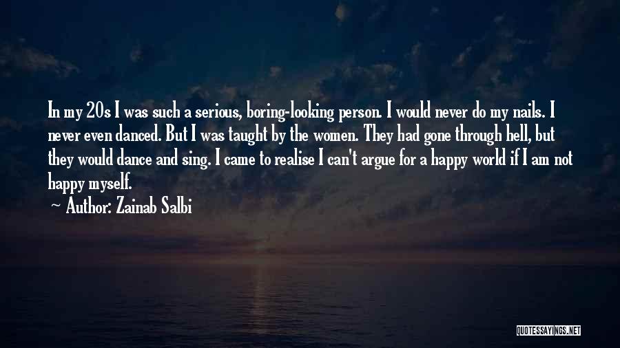 Zainab Salbi Quotes: In My 20s I Was Such A Serious, Boring-looking Person. I Would Never Do My Nails. I Never Even Danced.