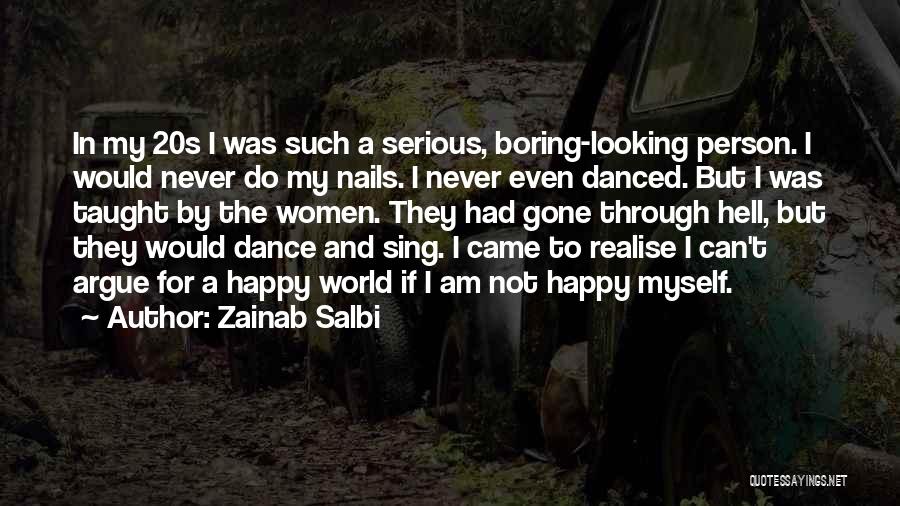 Zainab Salbi Quotes: In My 20s I Was Such A Serious, Boring-looking Person. I Would Never Do My Nails. I Never Even Danced.
