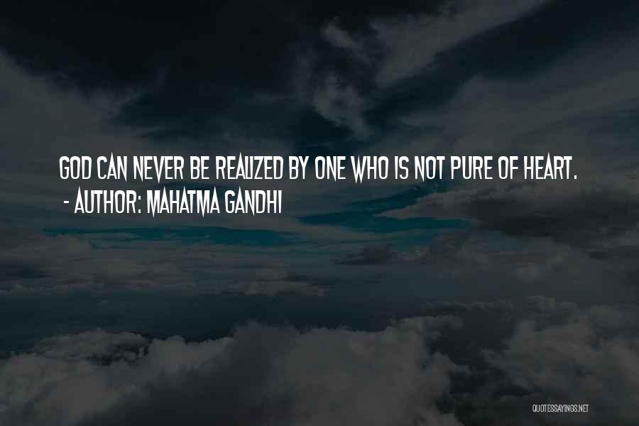 Mahatma Gandhi Quotes: God Can Never Be Realized By One Who Is Not Pure Of Heart.