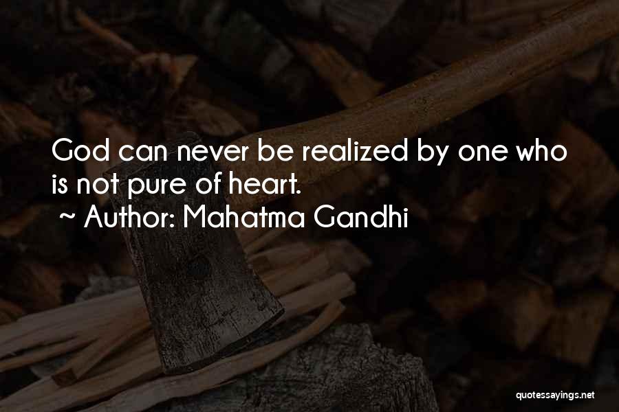 Mahatma Gandhi Quotes: God Can Never Be Realized By One Who Is Not Pure Of Heart.