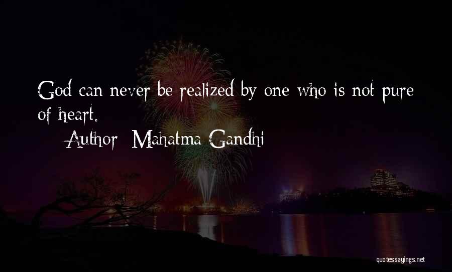 Mahatma Gandhi Quotes: God Can Never Be Realized By One Who Is Not Pure Of Heart.