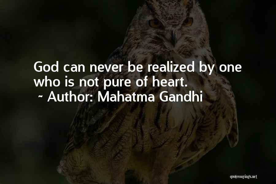 Mahatma Gandhi Quotes: God Can Never Be Realized By One Who Is Not Pure Of Heart.
