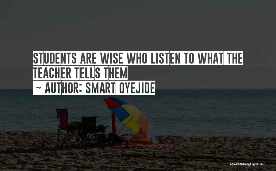 Smart Oyejide Quotes: Students Are Wise Who Listen To What The Teacher Tells Them