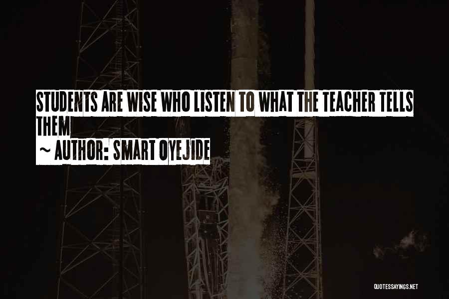 Smart Oyejide Quotes: Students Are Wise Who Listen To What The Teacher Tells Them