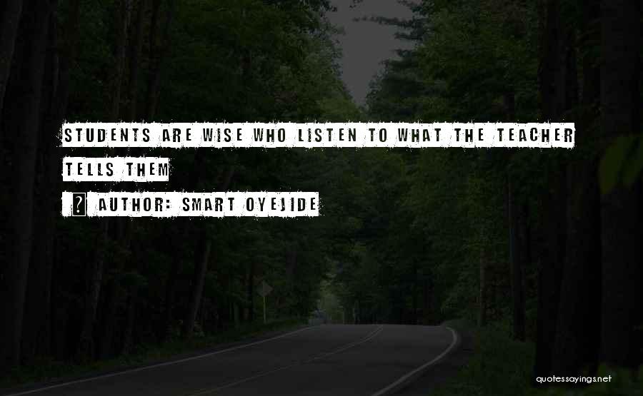 Smart Oyejide Quotes: Students Are Wise Who Listen To What The Teacher Tells Them