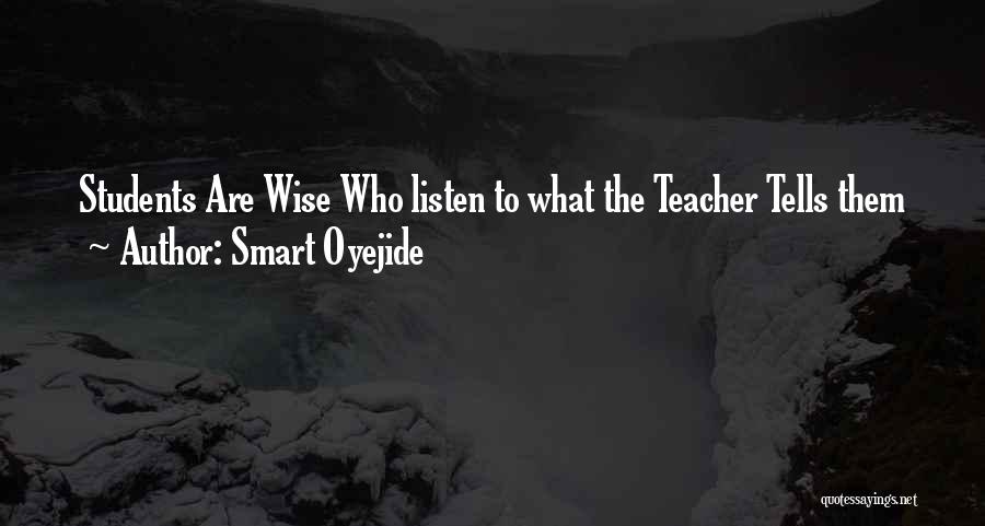 Smart Oyejide Quotes: Students Are Wise Who Listen To What The Teacher Tells Them