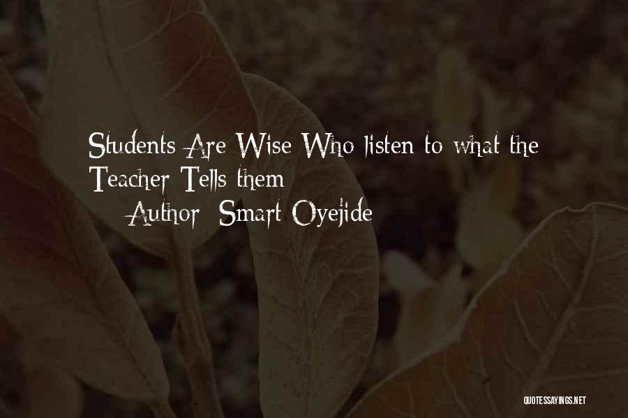 Smart Oyejide Quotes: Students Are Wise Who Listen To What The Teacher Tells Them