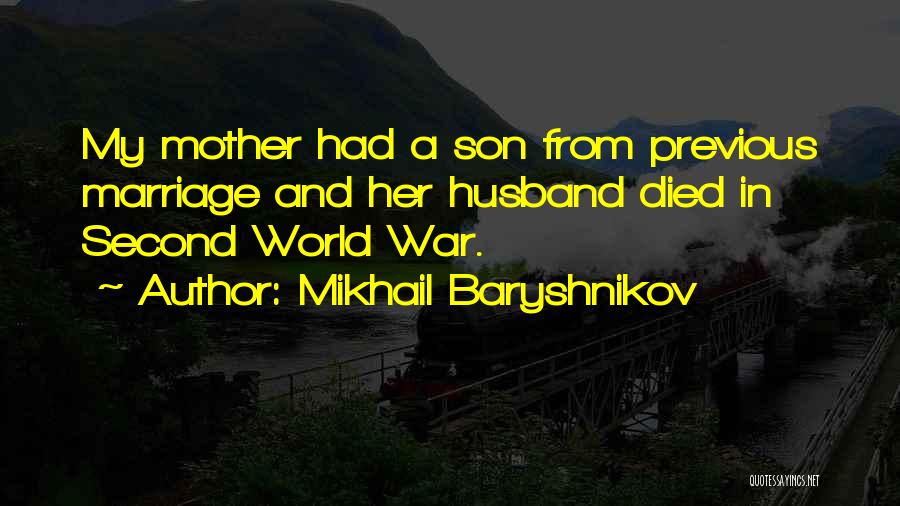 Mikhail Baryshnikov Quotes: My Mother Had A Son From Previous Marriage And Her Husband Died In Second World War.